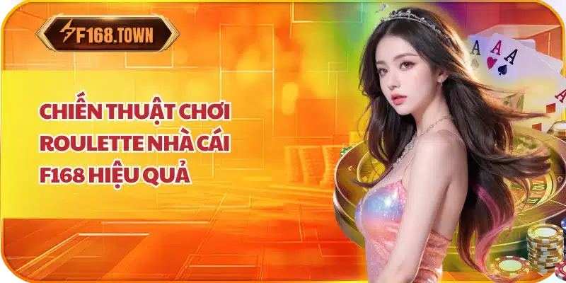 Chiến thuật chơi Roulette nhà cái f168 hiệu quả