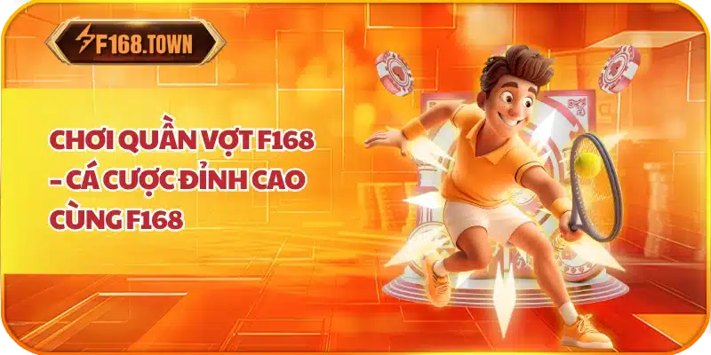 Chơi Quần Vợt F168 – Cá Cược Đỉnh Cao Cùng F168