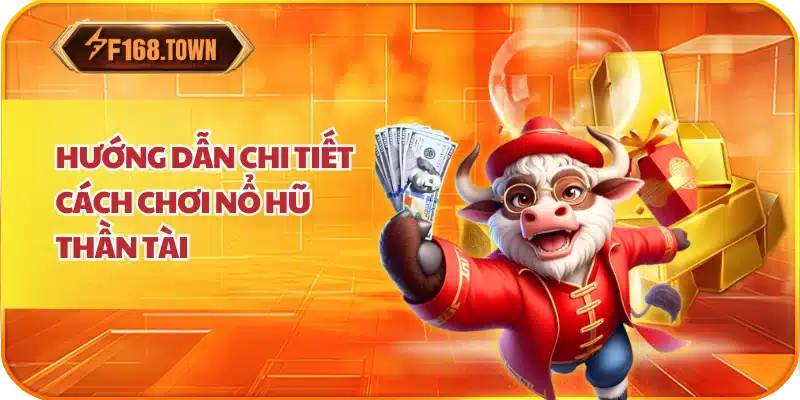 Hướng Dẫn Chi Tiết Cách Chơi Nổ Hũ Thần Tài