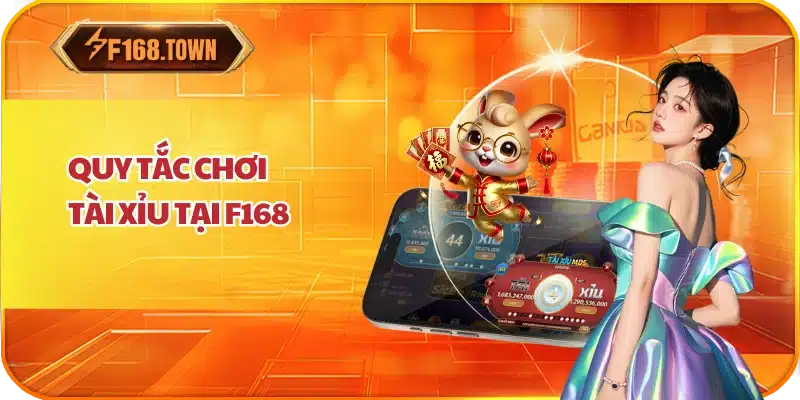 Quy Tắc Chơi Tài Xỉu Tại F168