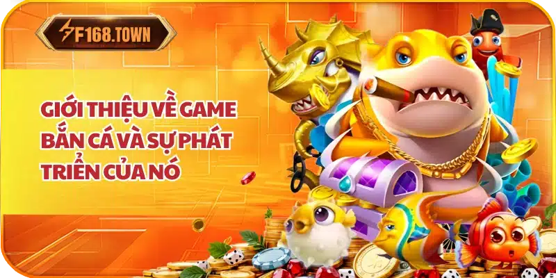 Giới thiệu về game bắn cá và sự phát triển của nó