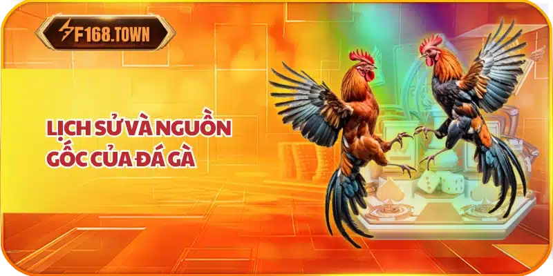Lịch Sử và Nguồn Gốc của Đá Gà